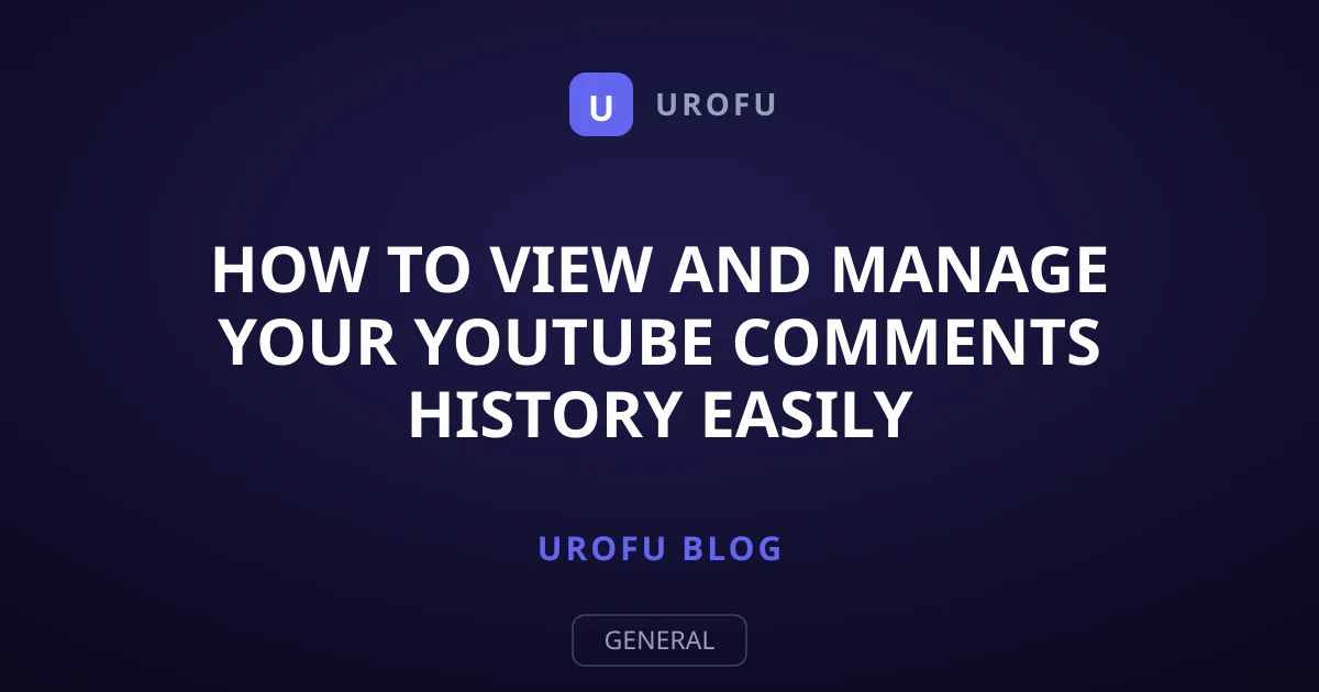 How to View and Manage Your YouTube Comments History Easily